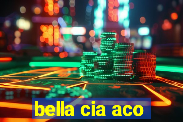 bella cia aco