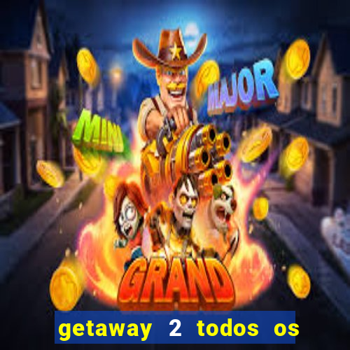 getaway 2 todos os carros liberados 2024