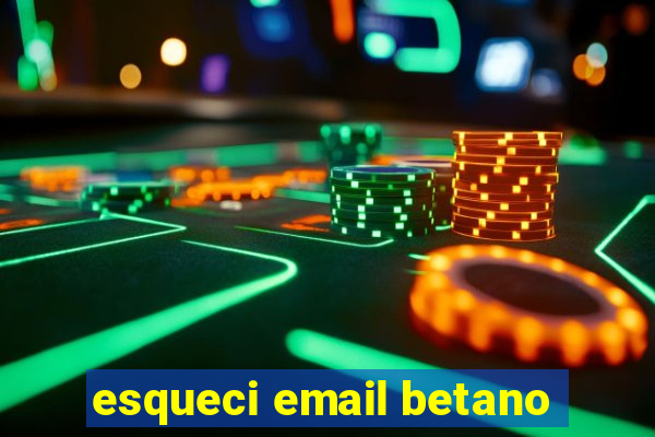 esqueci email betano