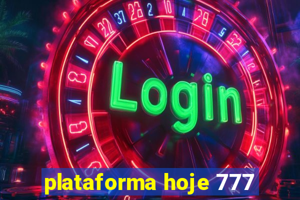 plataforma hoje 777