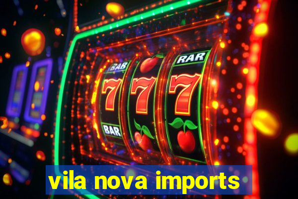 vila nova imports