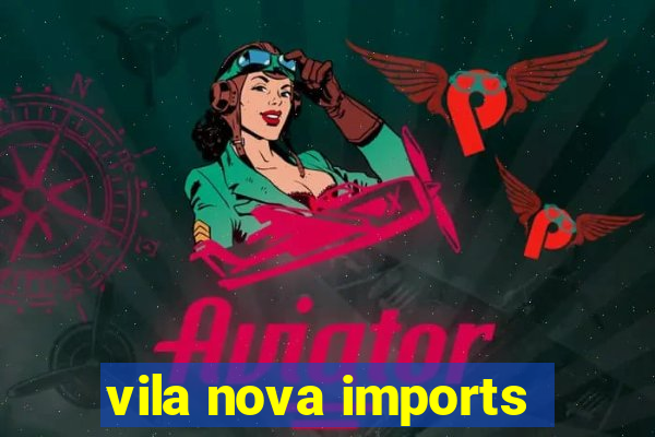 vila nova imports