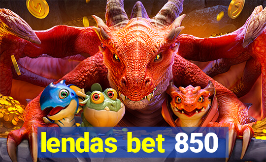 lendas bet 850