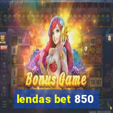 lendas bet 850