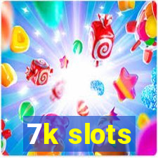 7k slots