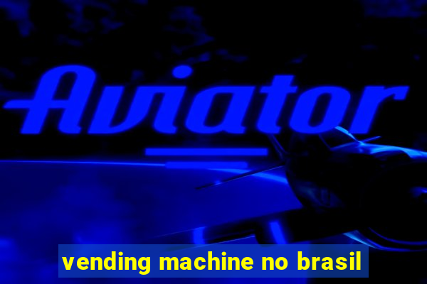 vending machine no brasil