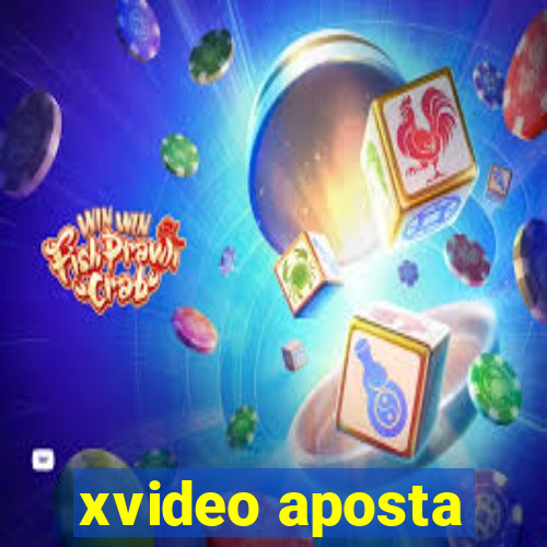 xvideo aposta