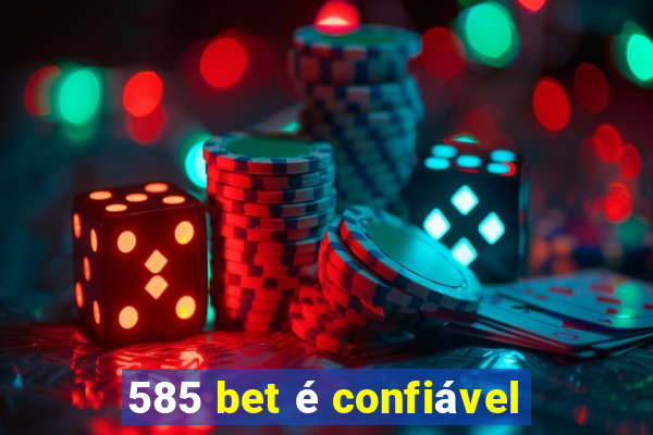 585 bet é confiável