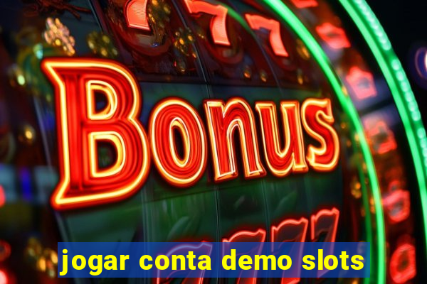 jogar conta demo slots