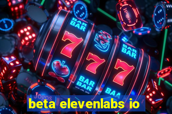 beta elevenlabs io