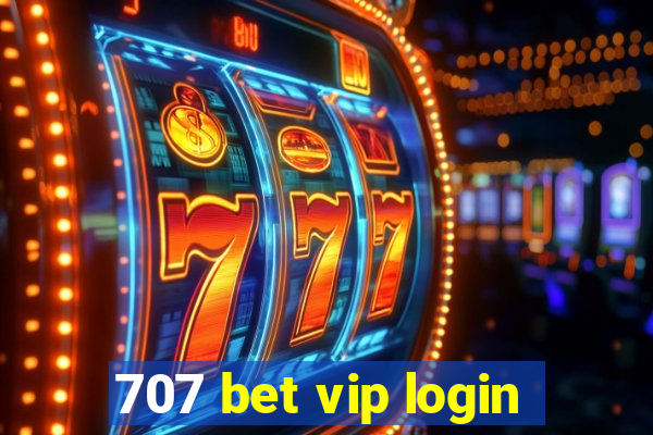 707 bet vip login