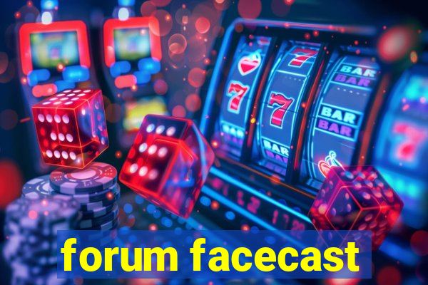 forum facecast