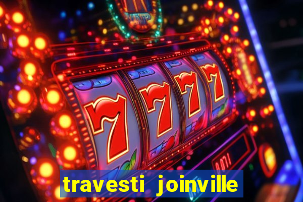 travesti joinville vila nova