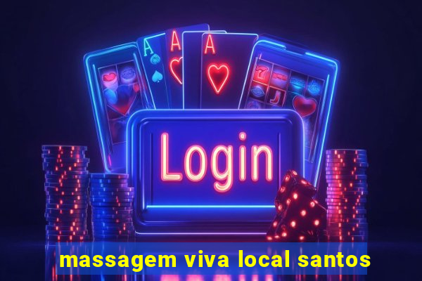 massagem viva local santos