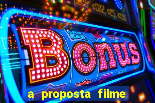 a proposta filme completo dublado topflix