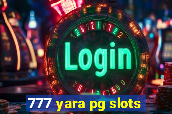 777 yara pg slots