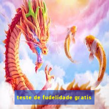 teste de fudelidade gratis