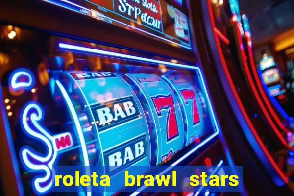 roleta brawl stars 2024 85 brawlers