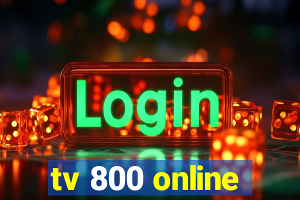 tv 800 online