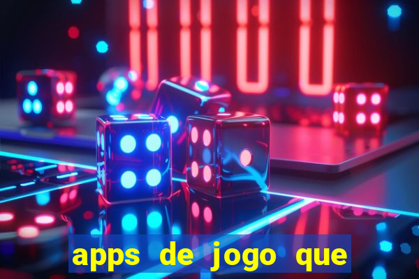 apps de jogo que ganha dinheiro