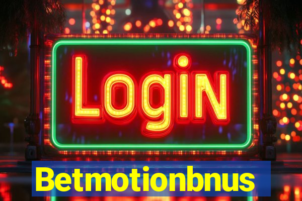 Betmotionbnus