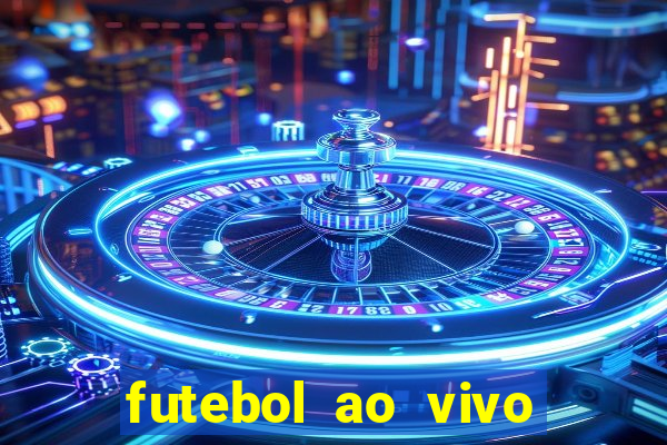 futebol ao vivo hoje futemax