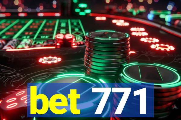 bet 771