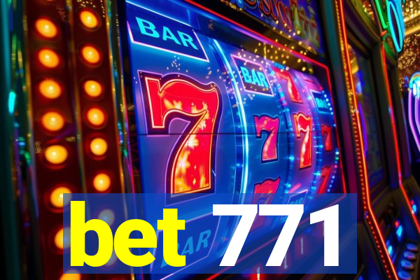 bet 771