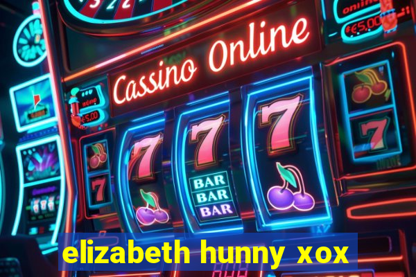 elizabeth hunny xox