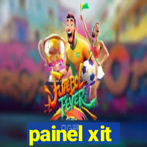 painel xit