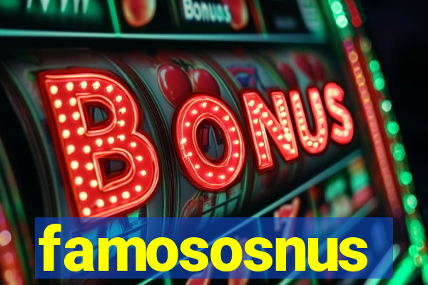 famososnus