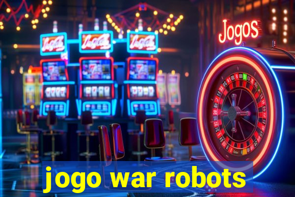 jogo war robots