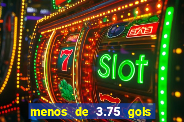 menos de 3.75 gols o que significa