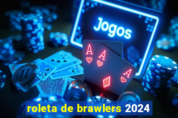 roleta de brawlers 2024