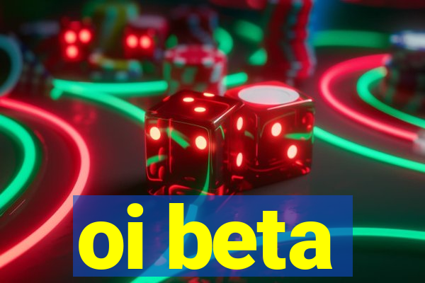 oi beta