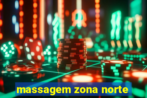 massagem zona norte