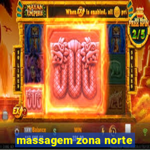 massagem zona norte