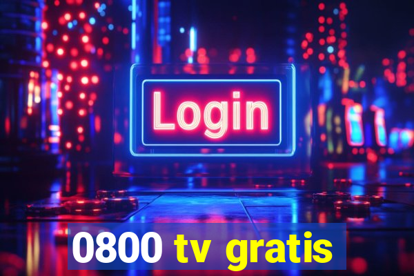 0800 tv gratis