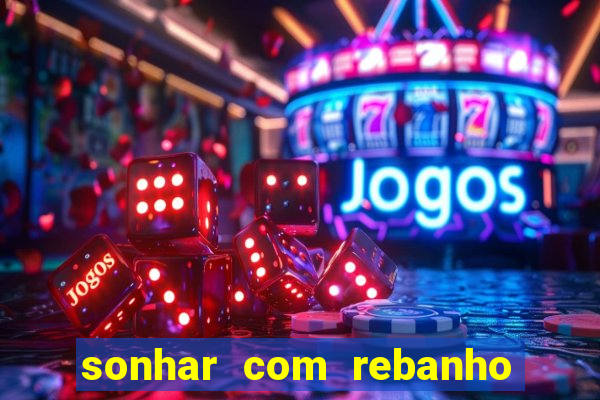 sonhar com rebanho de gado jogo do bicho