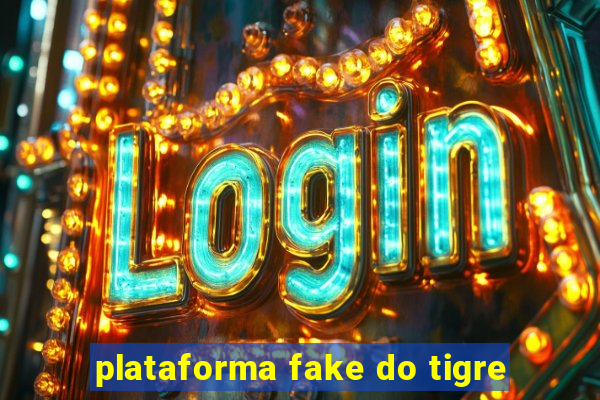 plataforma fake do tigre