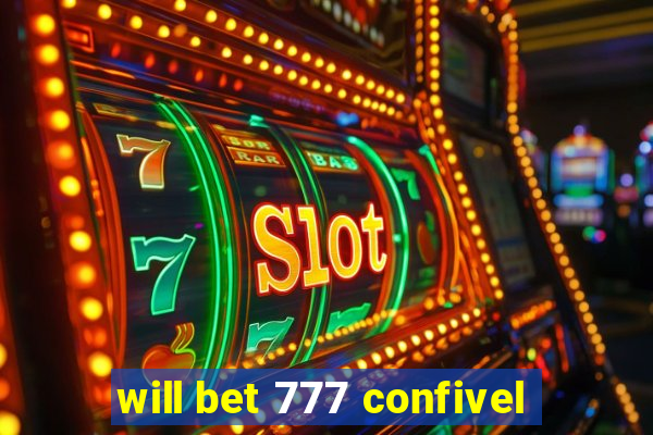 will bet 777 confivel