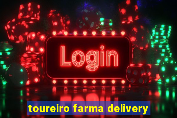 toureiro farma delivery