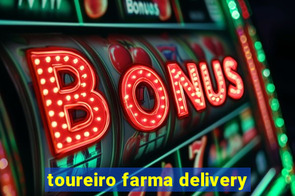 toureiro farma delivery