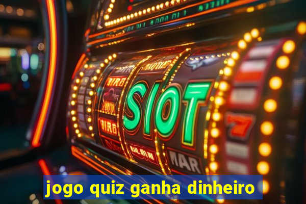 jogo quiz ganha dinheiro