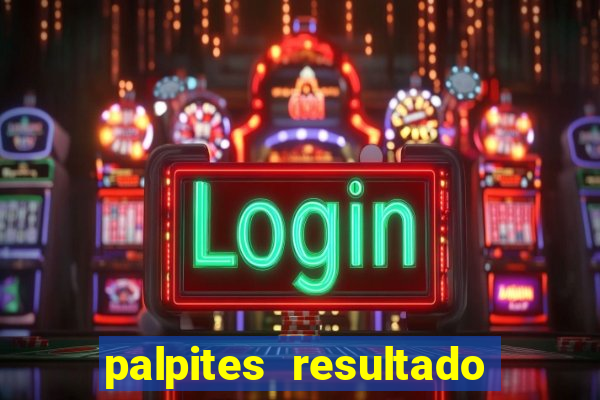 palpites resultado correto jogos de hoje