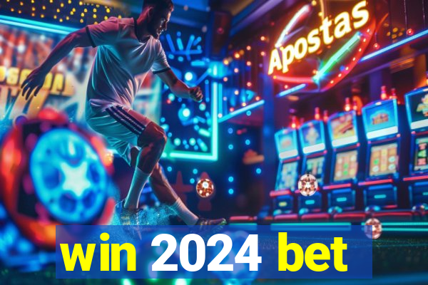 win 2024 bet