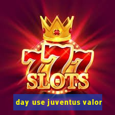 day use juventus valor