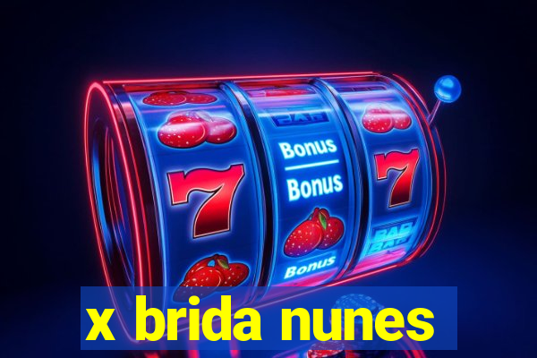 x brida nunes