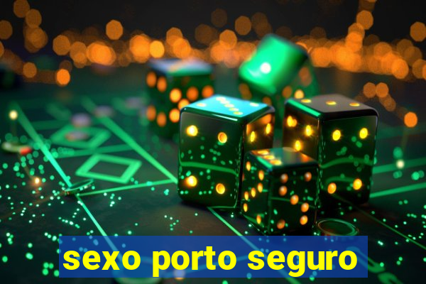 sexo porto seguro