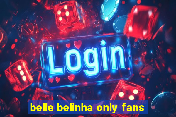 belle belinha only fans